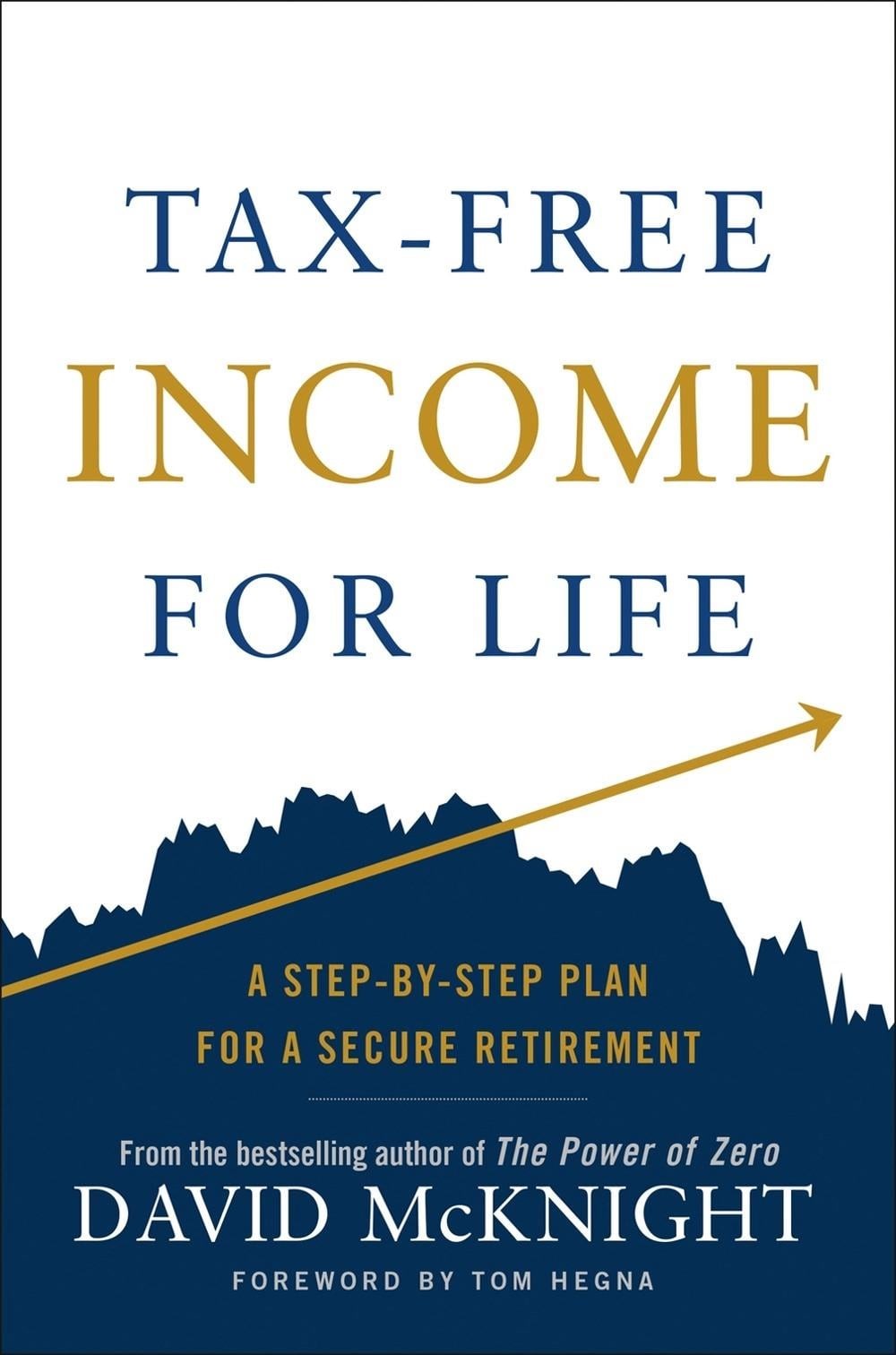Tax-Free Income for Life: A Step-by-Step Plan for a Secure Retirement by David M