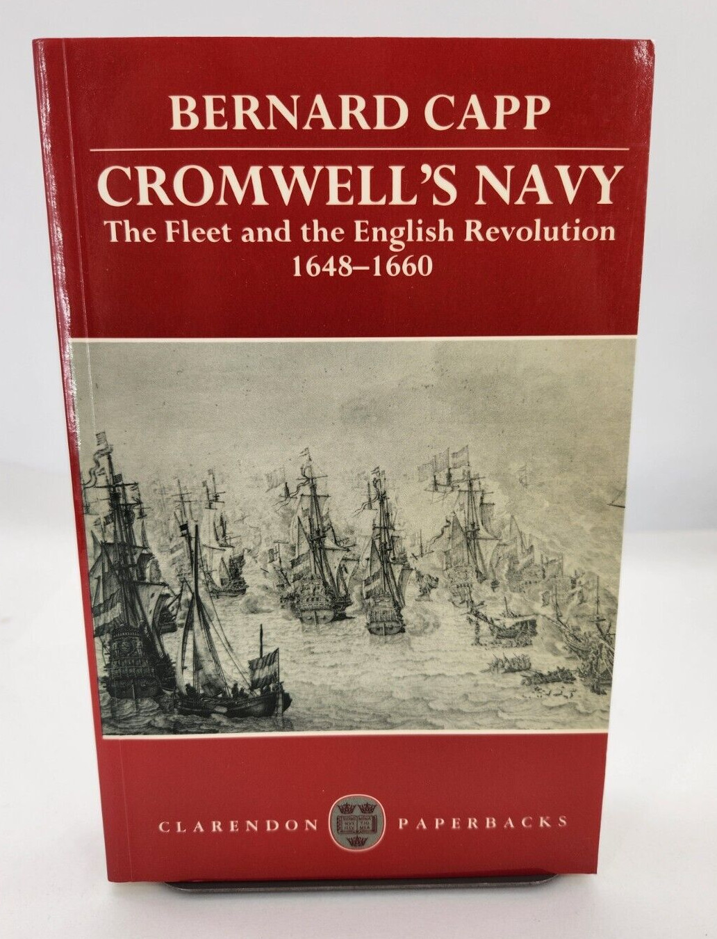 Cromwell’s Navy : The Fleet and the English Revolution, 1648-1660 Bernard Capp