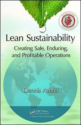 Lean Sustainability: Creating Safe, Enduring, and Profitable Operations