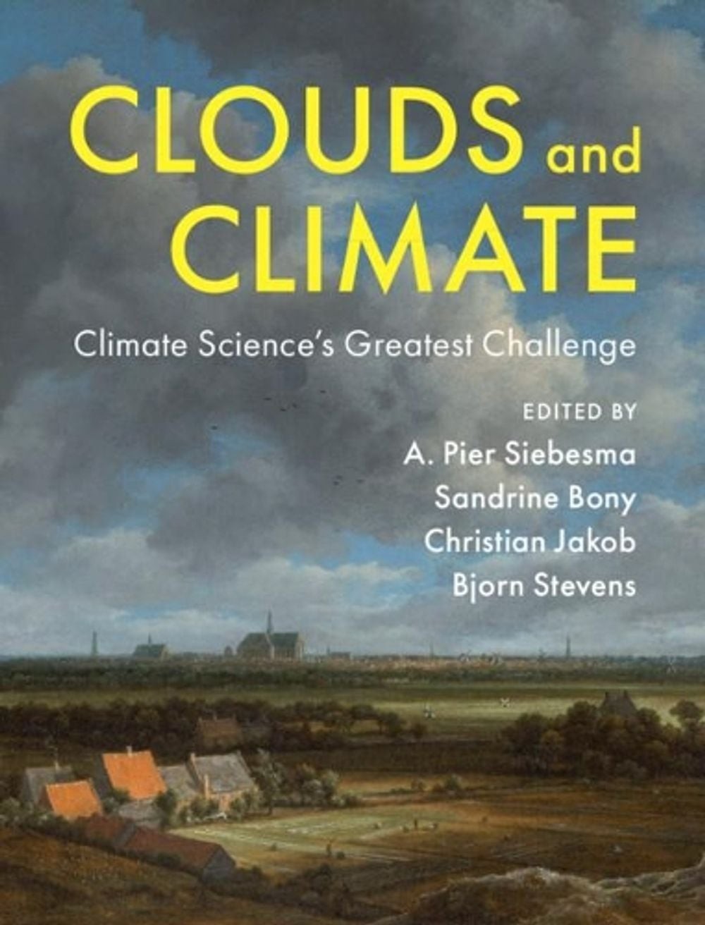 Clouds and Climate: Climate Science’s Greatest Challenge by A. Pier Siebesma (En