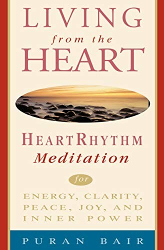 Living from the Heart: Heart Rhythm Meditation for Energy, Clari