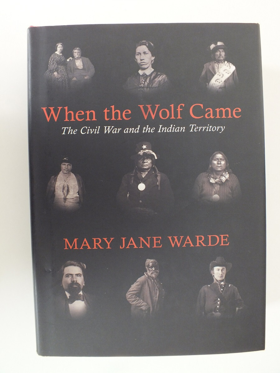When the Wolf Came: The Civil War and the Indian Territory by Mary Jane Warde