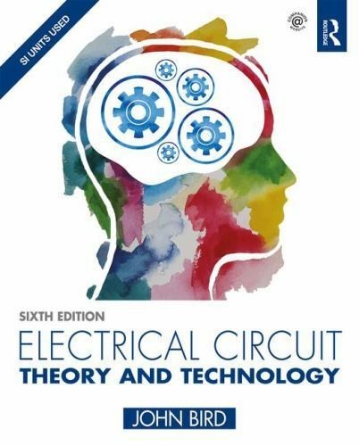 Electrical Circuit Theory and Technology Sixth Edition by John Bird