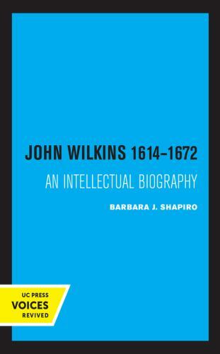 John Wilkins 1614-1672 : An Intellectual Biography, Paperback by Shapiro, Bar…