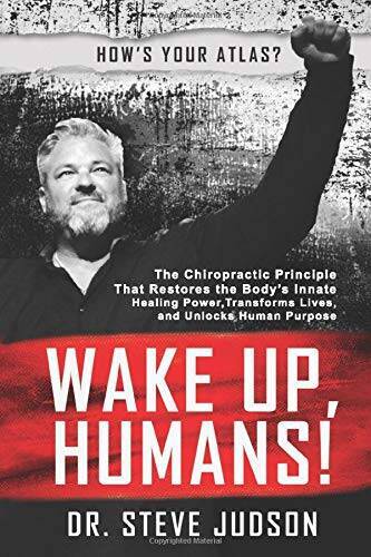 Wake Up, Humans!: The Chiropractic Principle That Restores the Bodyâ??s I – GOOD