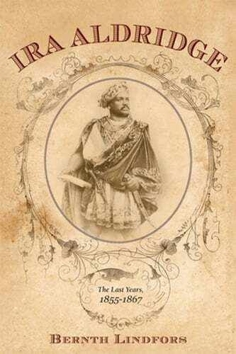 Ira Aldridge: The Last Years, 1855-1867 by Bernth Lindfors: Used