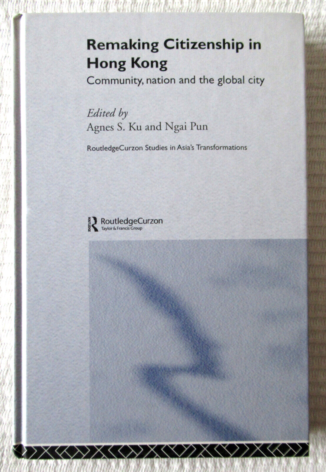 Remaking Citizenship in Hong Kong ed by Agnes S. Ku and Ngai Pun Excellent cond.
