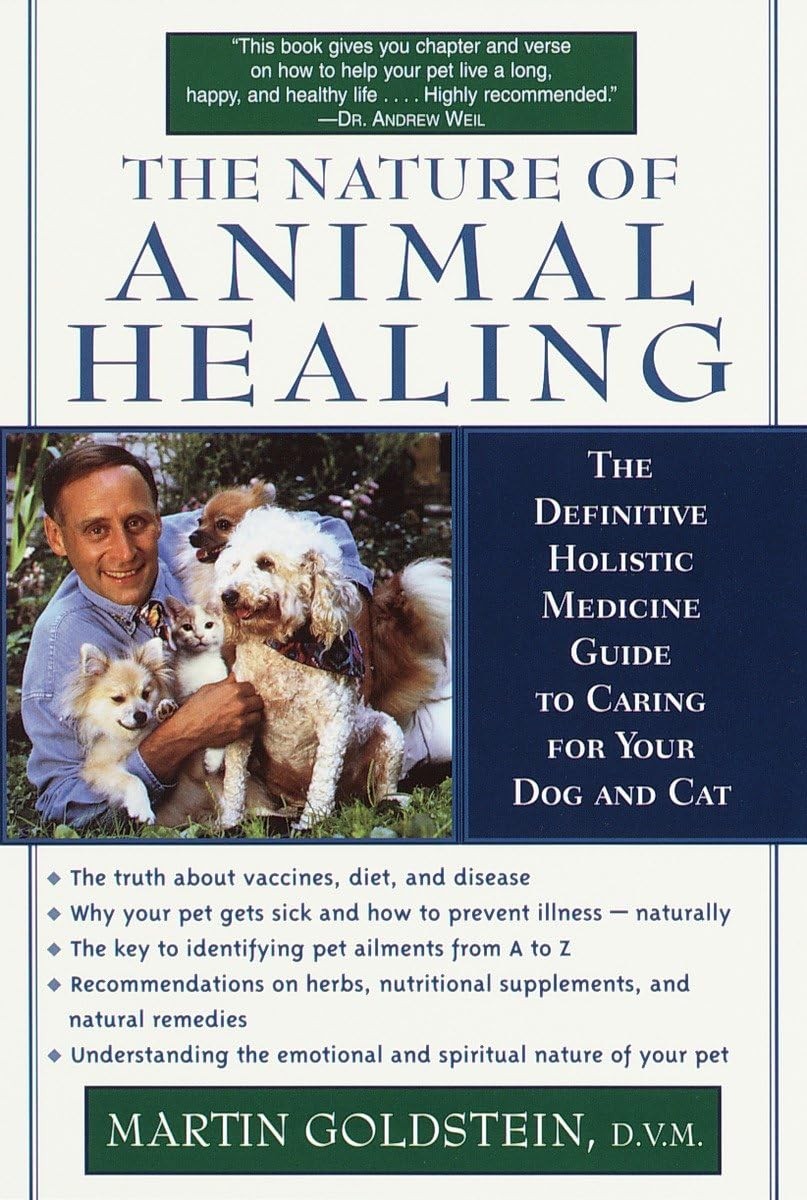 The Nature of Animal Healing : The Definitive Holistic Medicine Guide to Car…