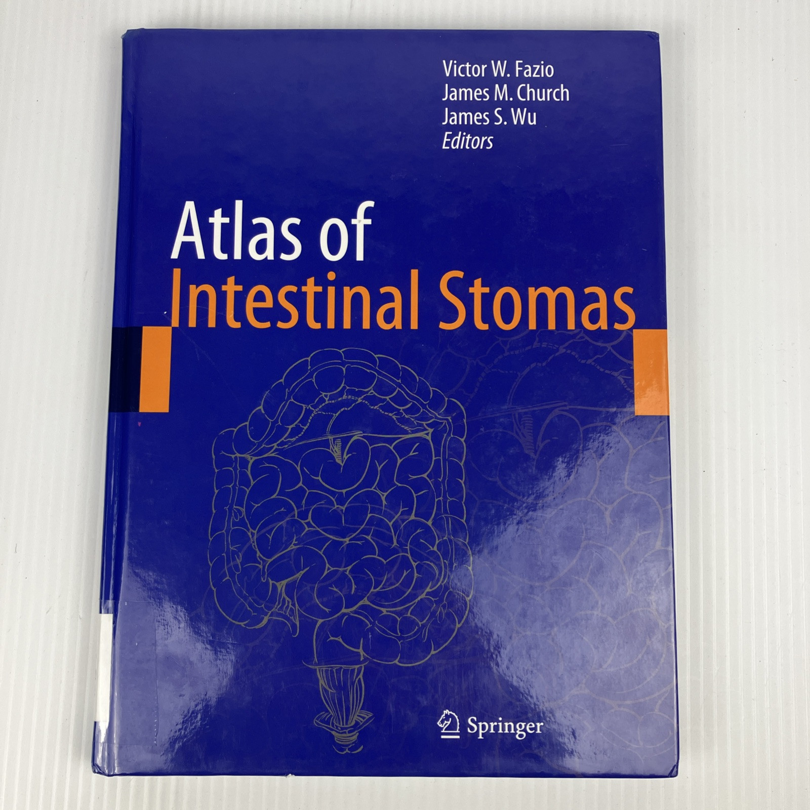 Atlas of Intestinal Stomas by Church Fazio and Wu 2012 HC