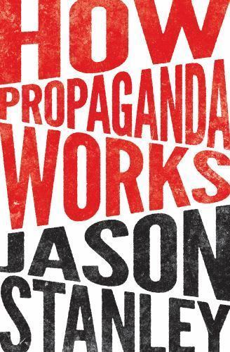 How Propaganda Works, Paperback by Stanley, Jason, Brand New, Free shipping i…