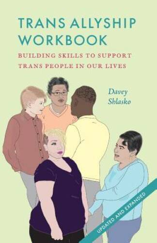 Trans Allyship Workbook: Building Skills to Support Trans People – VERY GOOD