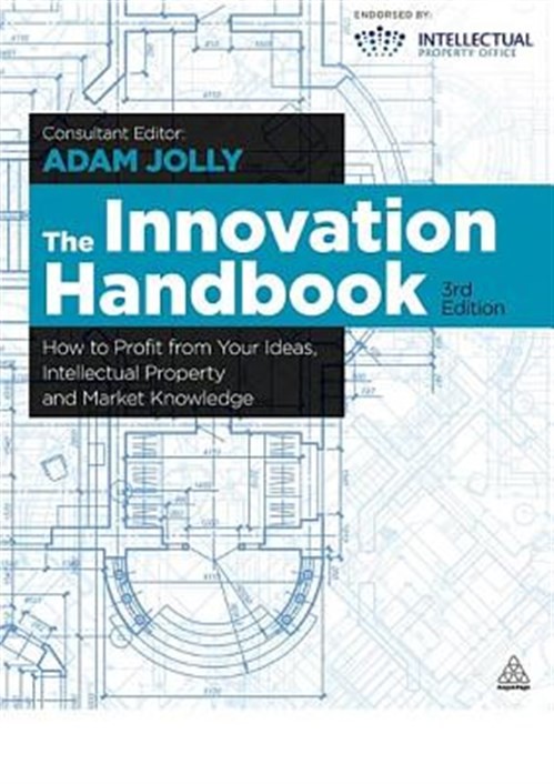 Innovation Handbook : How to Profit from Your Ideas, Intellectual Property an…