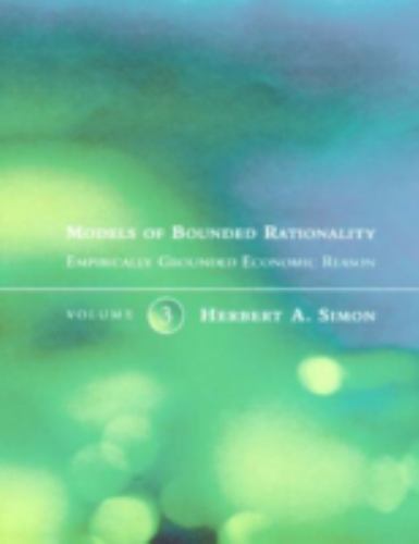 Models of Bounded Rationality, Vol. 3: Emperically Grounded Economic Reason