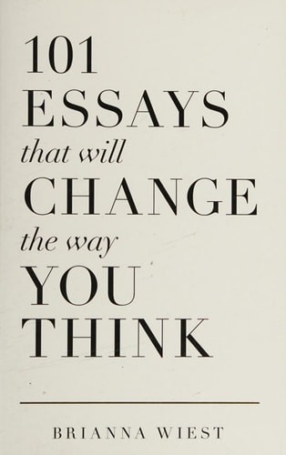101 Essays That Will Change The Way You Think, Wiest, Brianna, Excellent Book