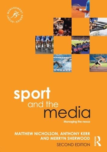 Sport and the Media: Managing the Nexus (Sport Management Series) – GOOD