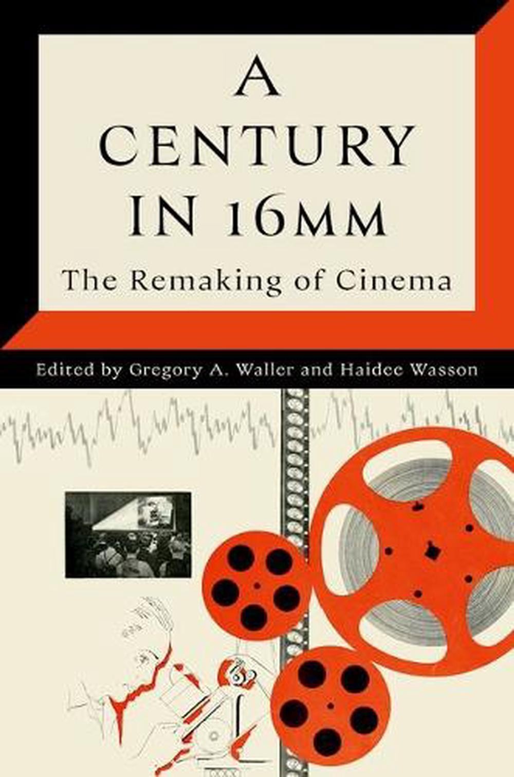 A Century in 16mm: The Remaking of Cinema by Gregory A. Waller Paperback Book