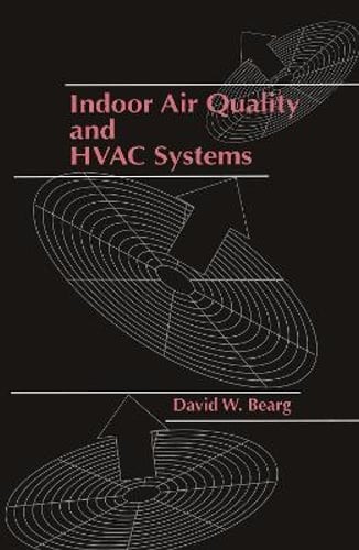 Indoor Air Quality and HVAC Systems by David W Bearg: New