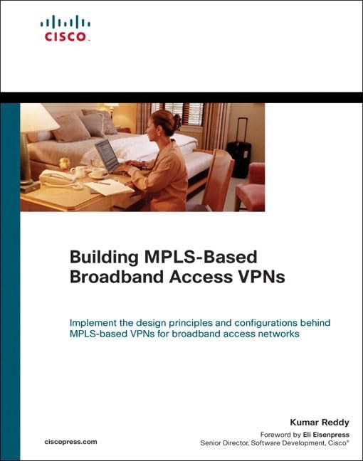 Building MPLS-Based Broadband Access VPNs (Networking Technology)