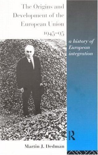 The Origins and Development of the European Union 1945-1995: A History of…
