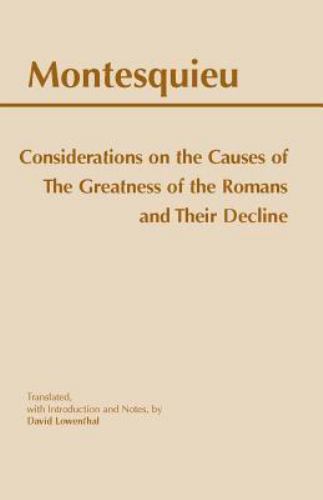 Hackett Classics Ser.: Considerations on the Causes of the Greatness of the…