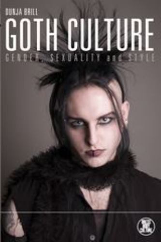 Dress, Body, Culture Ser.: Goth Culture : Gender, Sexuality and Style by Dunja B