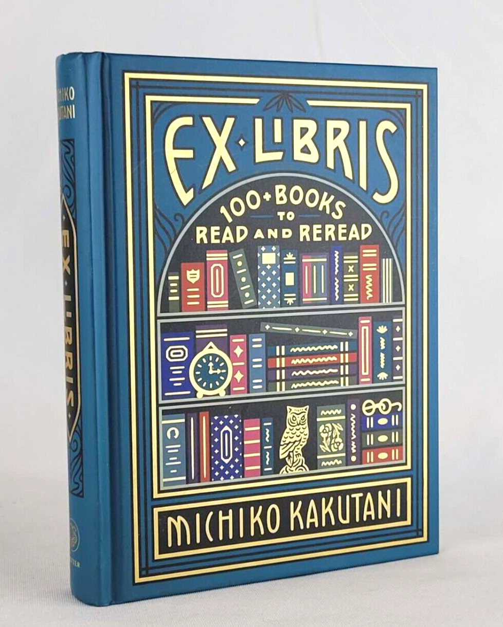EX LIBRIS: 100+ Books to Read and Reread Michiko Kakutani Illustrated Hardcover