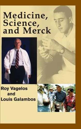 Medicine, Science, and Merck by P Roy Vagelos: Used