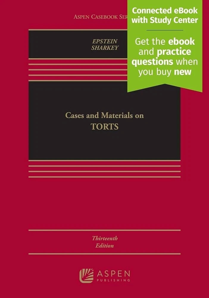 Cases and Materials on Torts (13th ed. 2024), Richard A. Epstein & Catherine M.