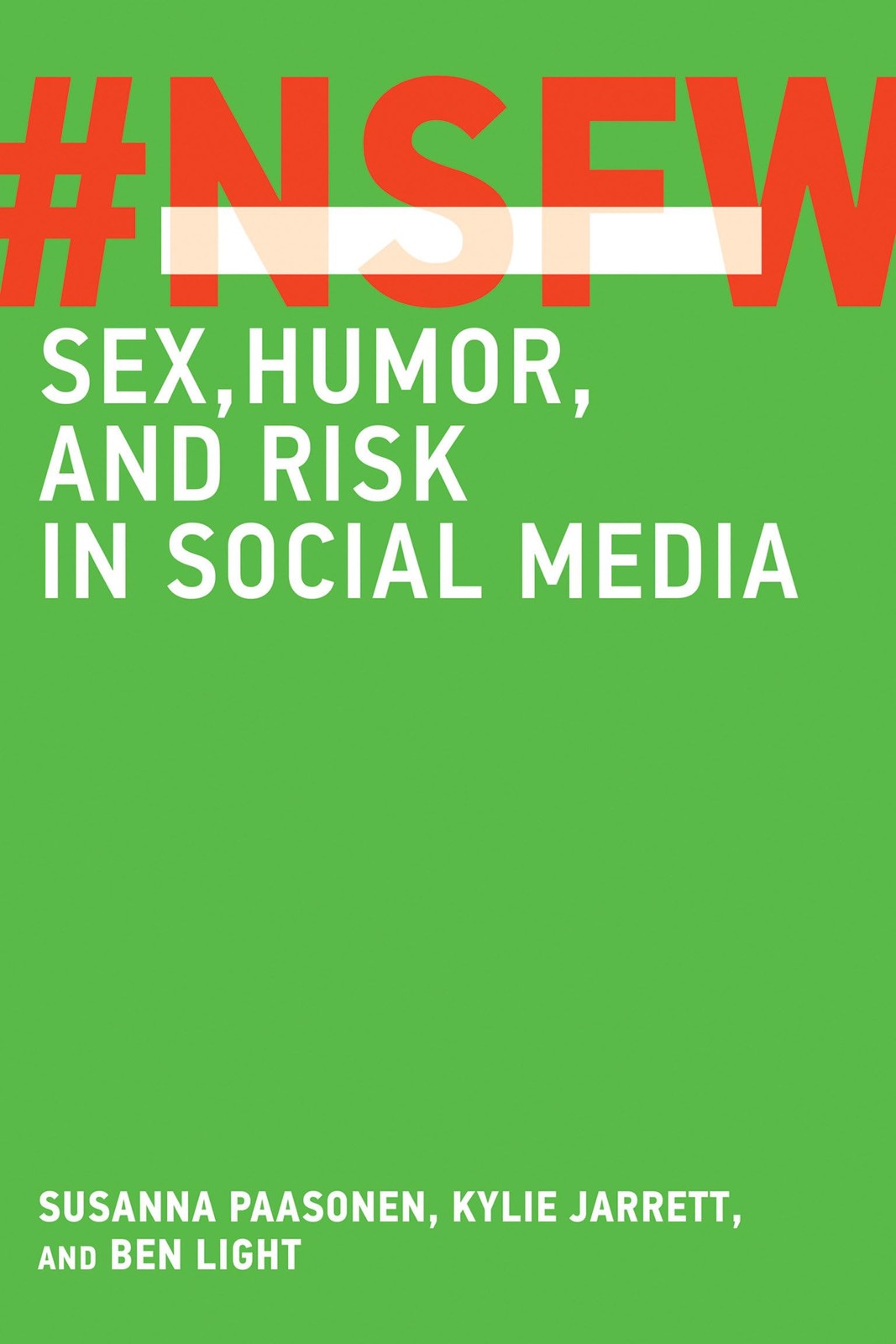 NSFW: Sex, Humor, and Risk in Social Media, Paasonen, Susanna,Jarrett, Kylie,Lig