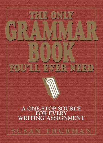 The Only Grammar Book You’ll Ever Need: A – paperback, Susan Thurman, 1580628559