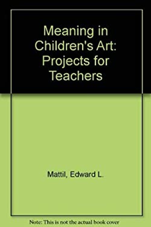 Meaning in Children’s Art : Projects for Teachers Hardcover