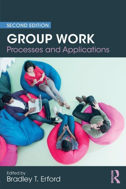 GROUP WORK: PROCESSES AND APPLICATIONS by ERFORD, BRADLEY T. Paperback Self Help