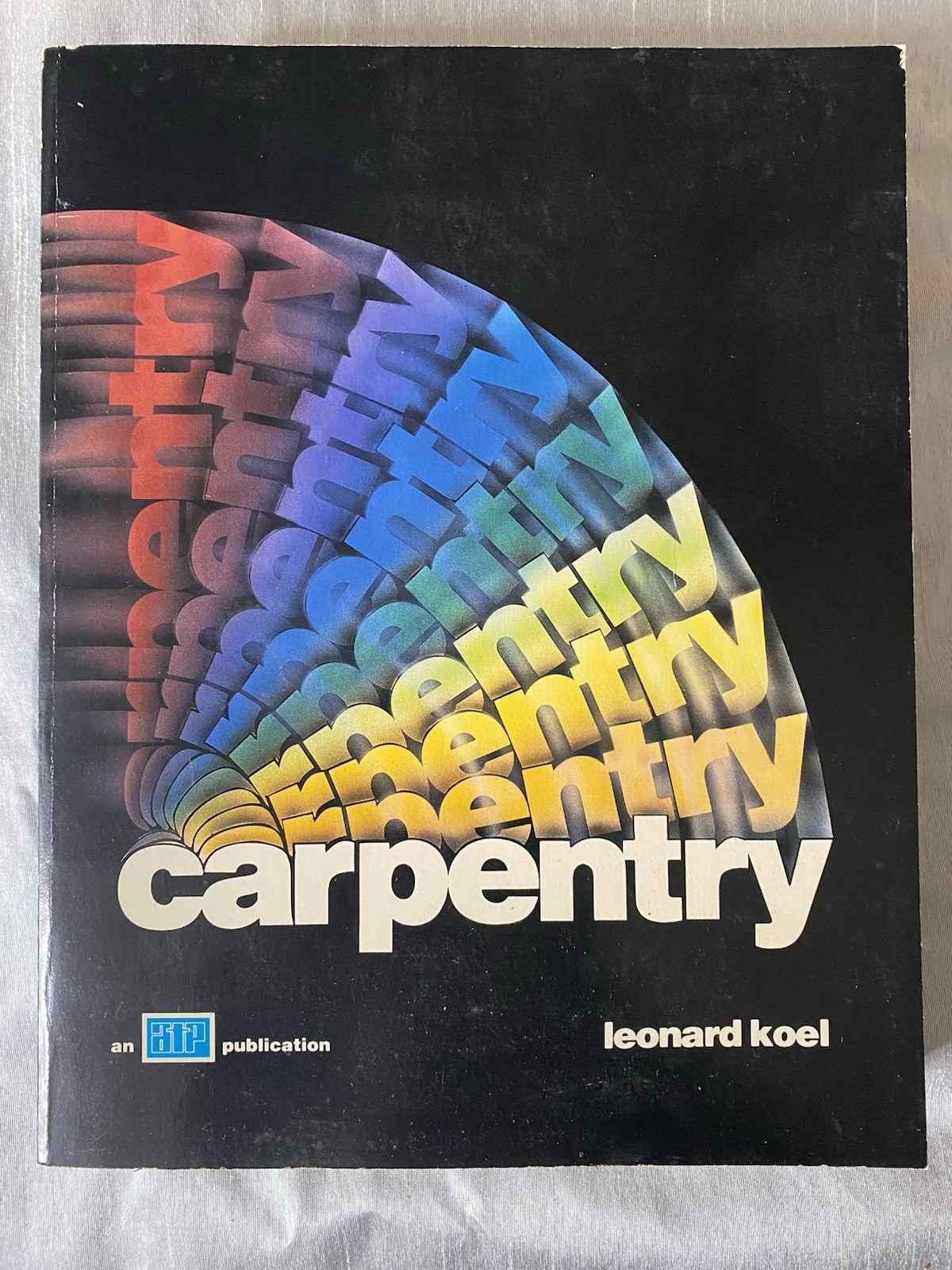 Carpentry by Leonard Koel Book American Technical Publishers 1985