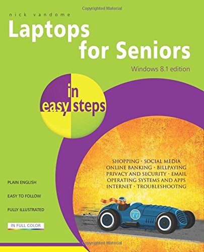 Laptops for Seniors in easy steps, Windows 8.1 Edition By Nick V