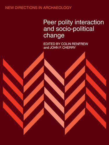 Peer Polity Interaction and Socio-political Change (New Directions in Archaeolog
