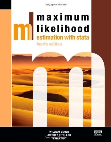 MAXIMUM LIKELIHOOD ESTIMATION WITH STATA, FOURTH EDITION By William Gould VG
