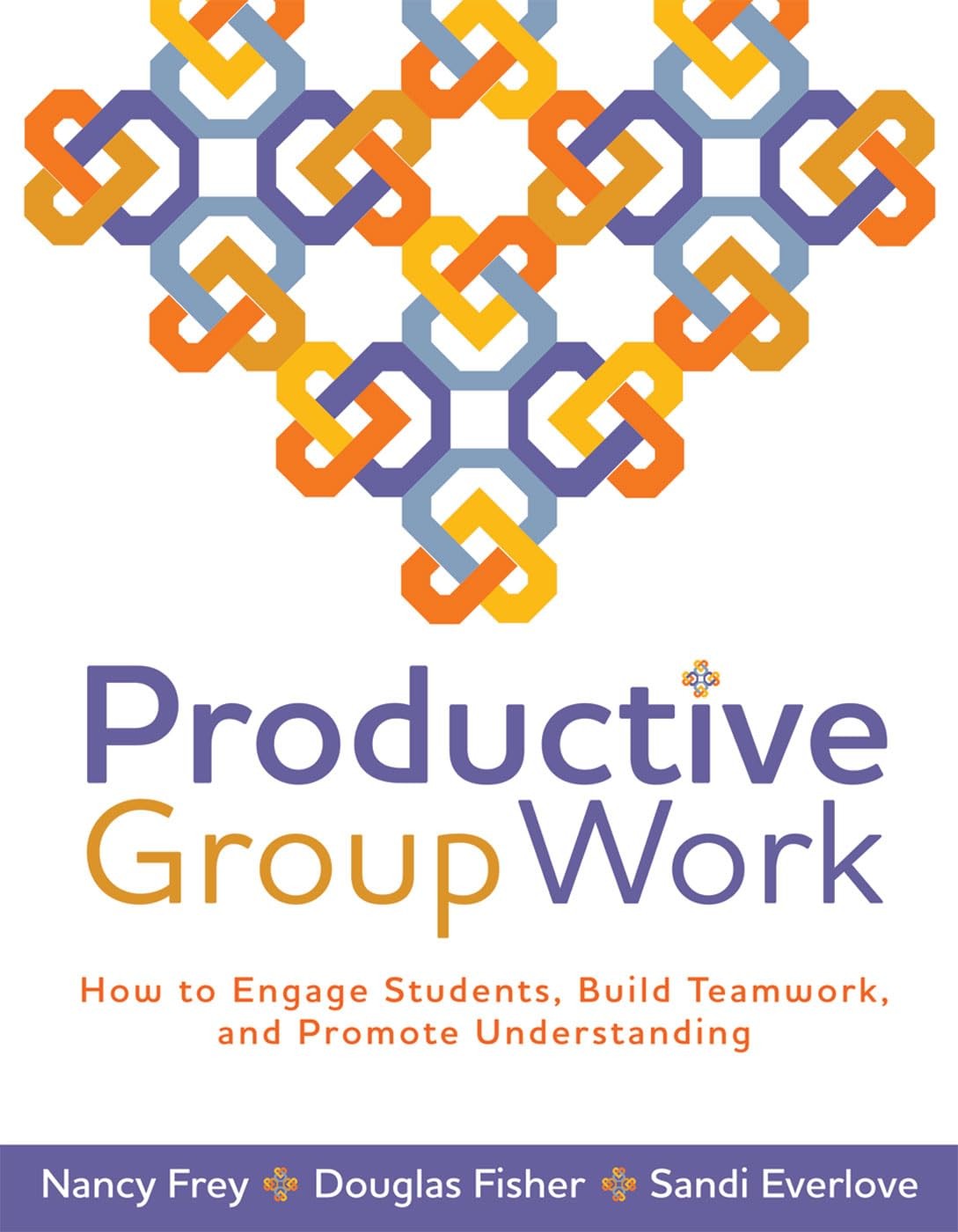 Productive Group Work: How to Engage Students, Build Teamwork, and Promote U…