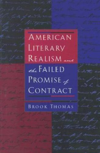 American Literary Realism and the Failed Promise of Contract by Brook Thomas
