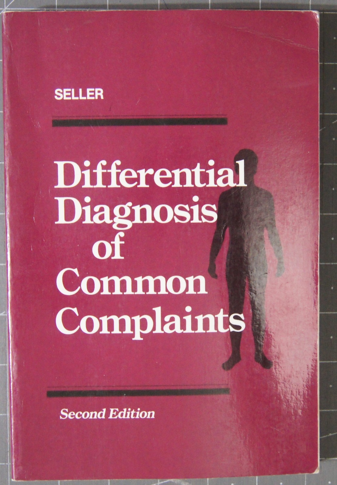 Differential Diagnosis of Common Complaints by Robert H. Seller 1992