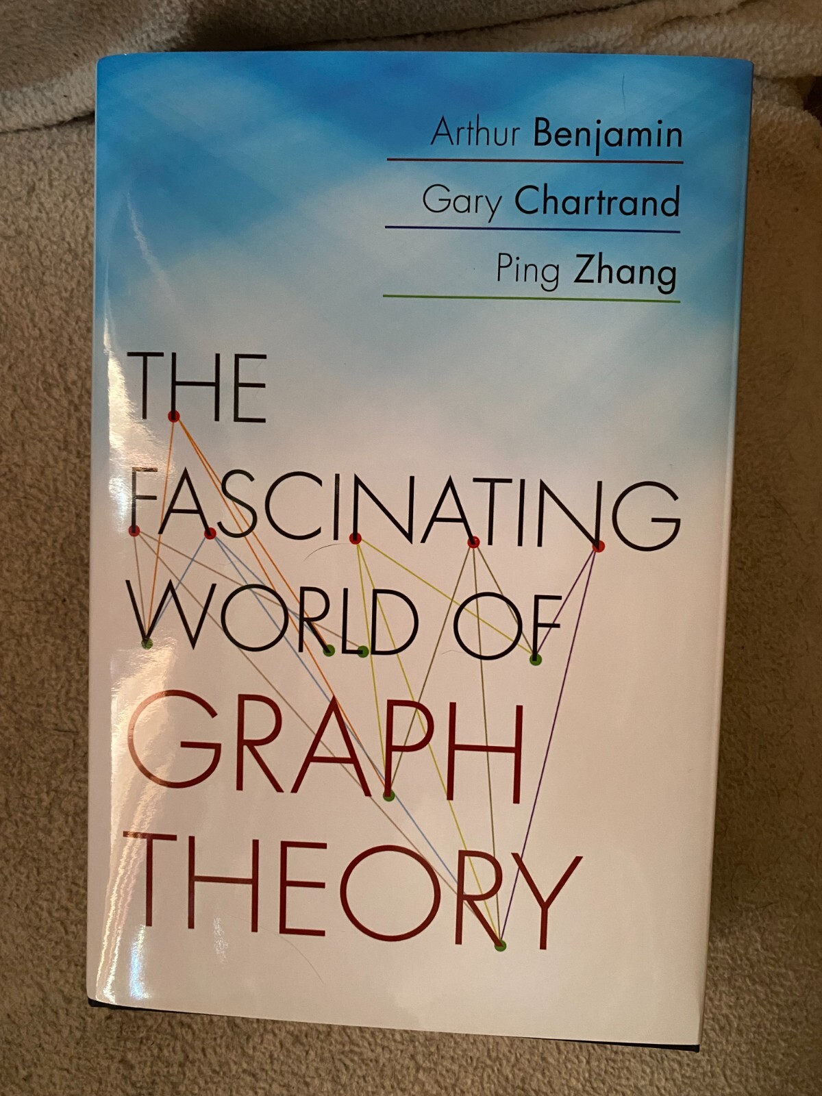 THE FASCINATING WORLD OF GRAPH THEORY A. Benjamin & G. Chartrand P. Zhang *NEW*