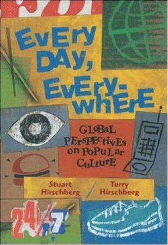 Every Day, Everywhere: Global Perspectives on Popular Culture, Hirschberg,Terry,