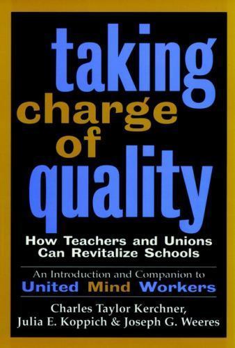Taking Charge of Quality : How Teachers and Unions Can Revitalize Schools : A…
