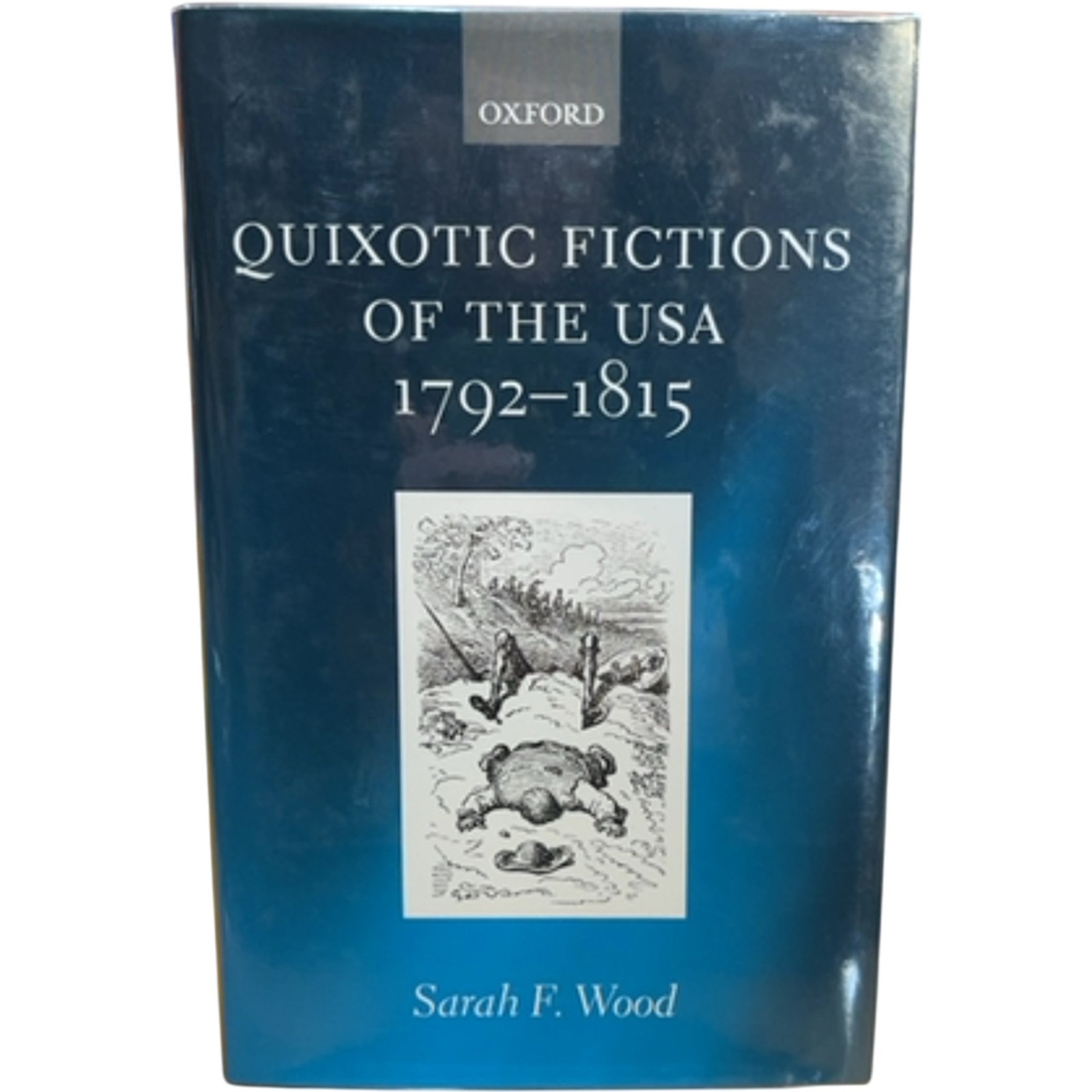 Quixotic Fictions of the USA 1792-1815 Wood Sarah F Hardcover 2005