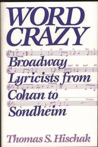 Word Crazy: Broadway Lyricists from Cohan to Sondheim – Hardcover – GOOD