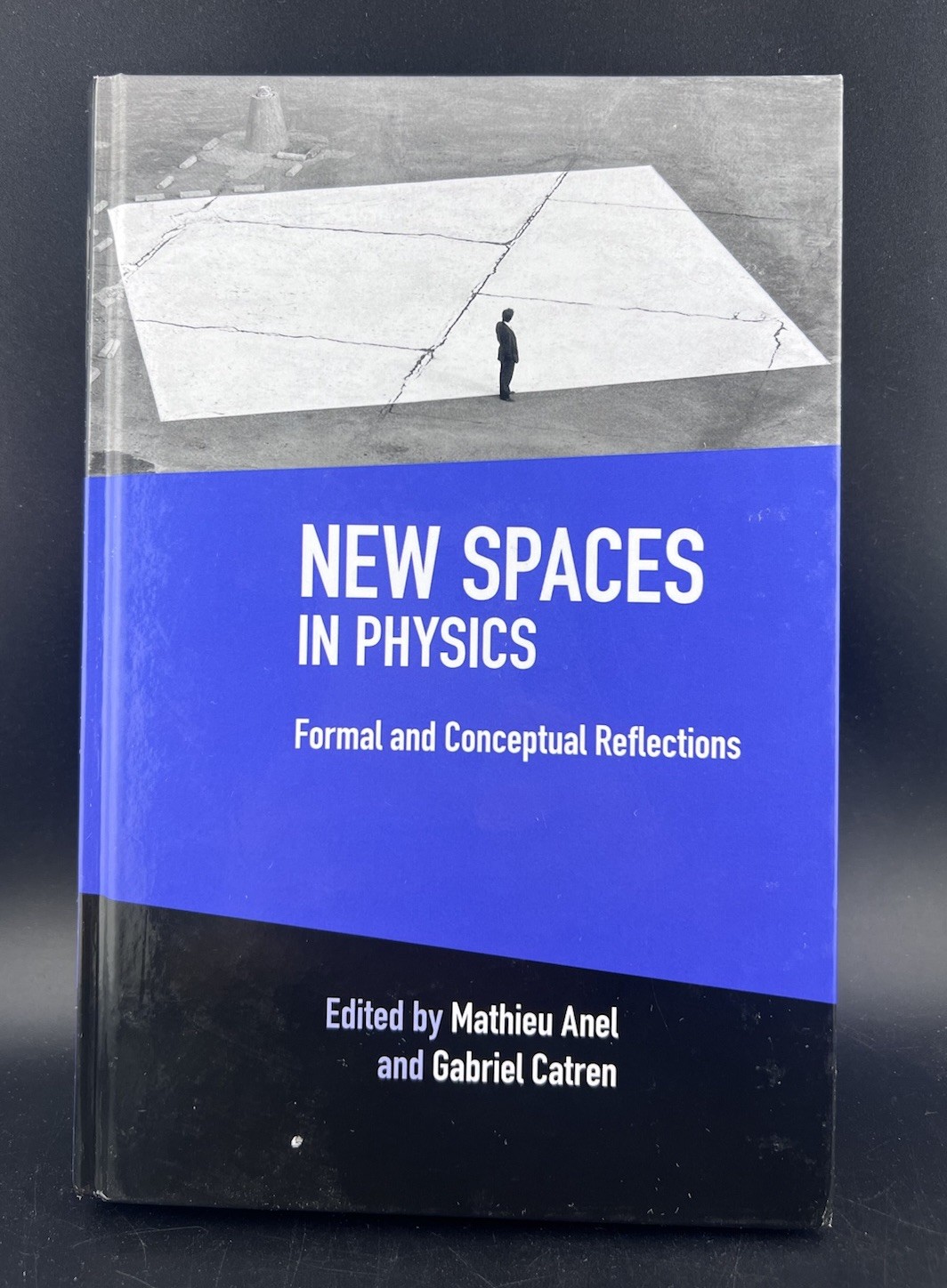 New Spaces in Physics: Volume 2: Formal and Conceptual Reflections by Anel: New
