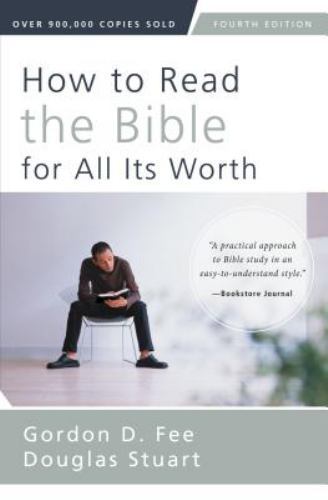 How to Read the Bible for All Its Worth: Fourth Edition by Fee, Gordon D., Stua