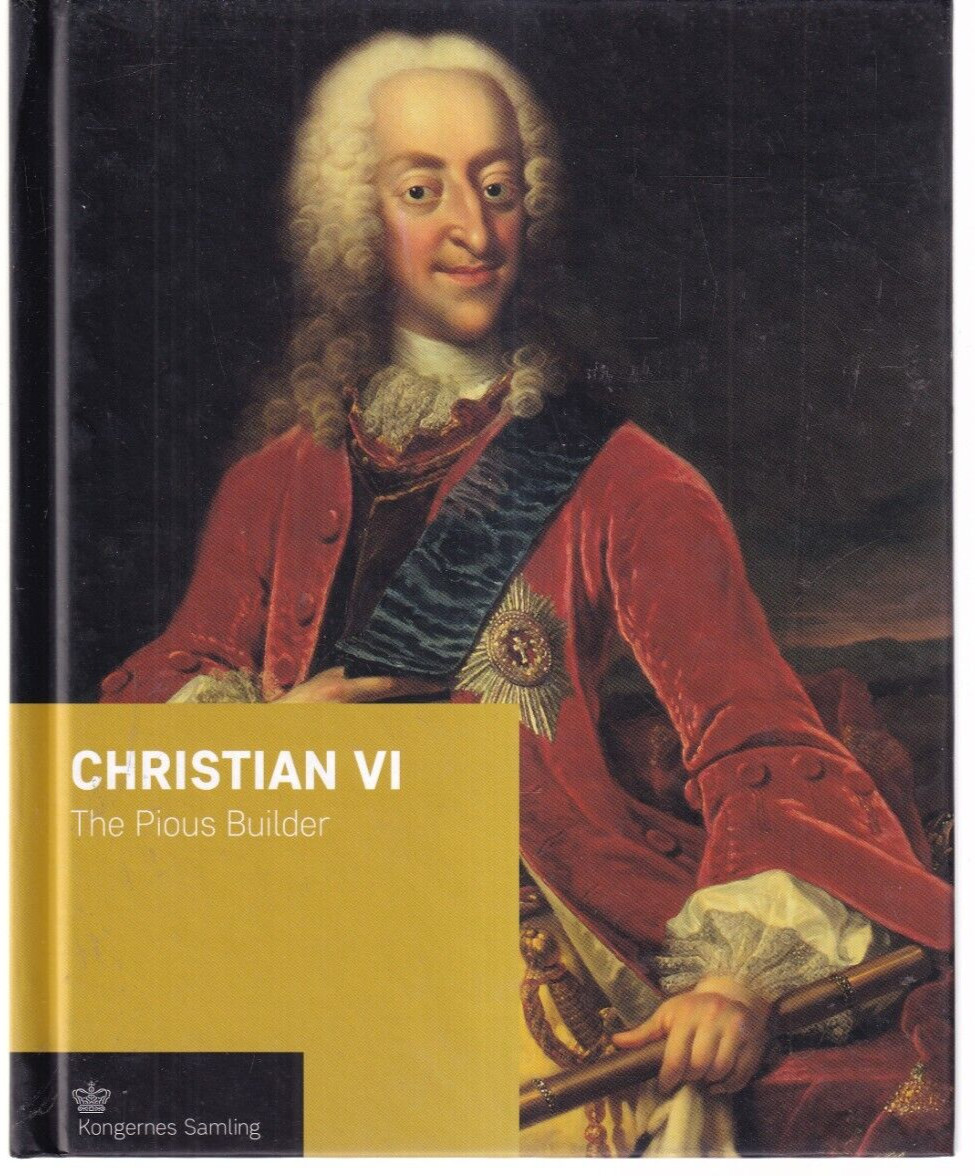 CHRISTIAN VI: THE PIOUS BUILDER (2019 Hardcover){Ii8}