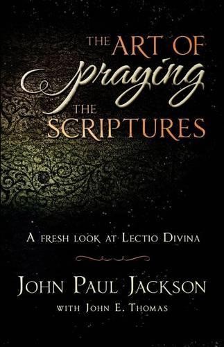 John E Thomas John Paul Jackson The Art of Praying The Scriptures (Paperback)
