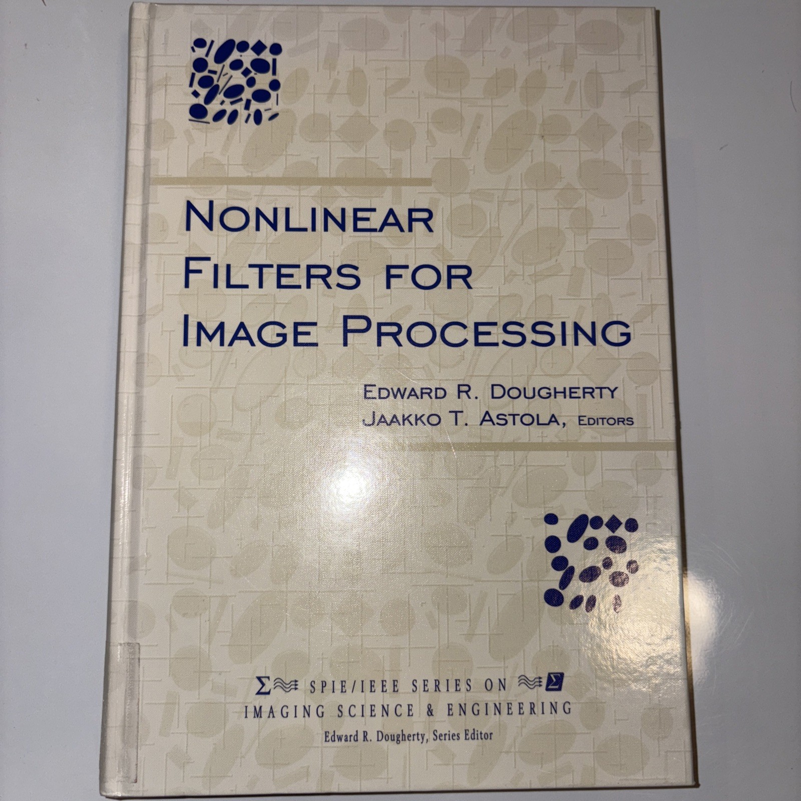 Spie/IEEE Series on Imaging Science and Engineering Ser.: Nonlinear Filters for