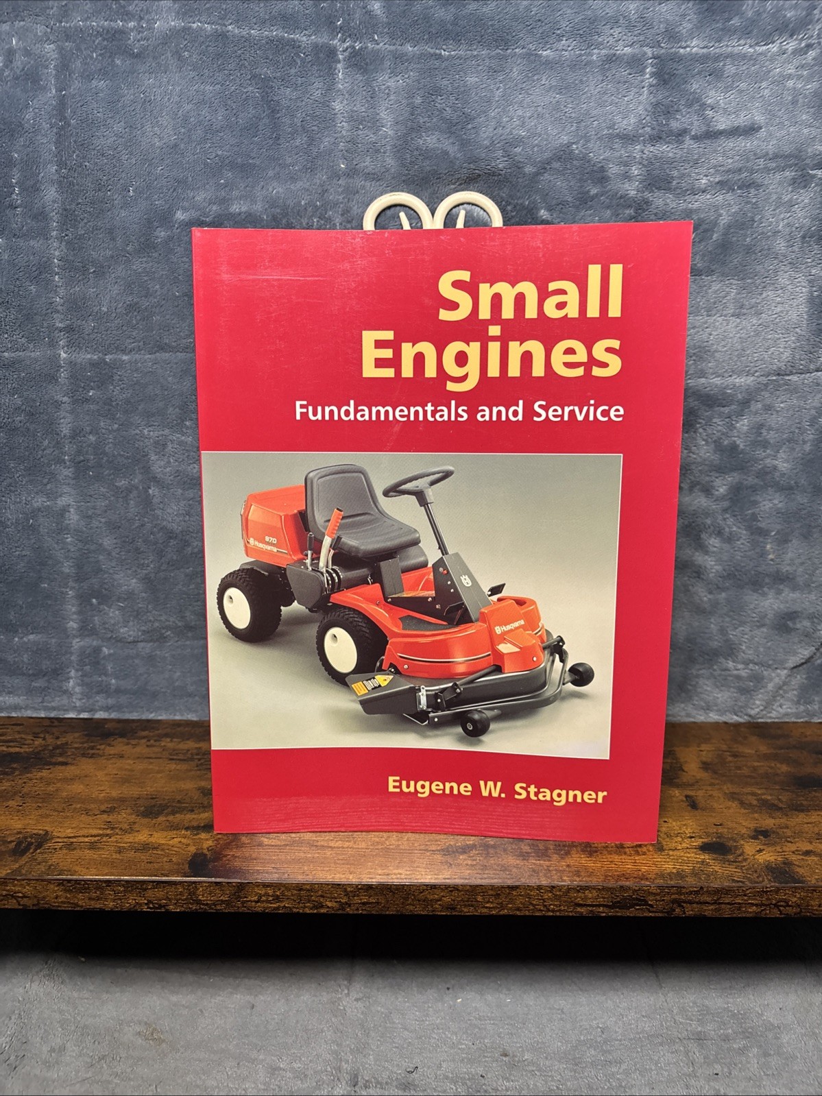 Small Engines: Fundamentals and Service by Eugene W. Stagner